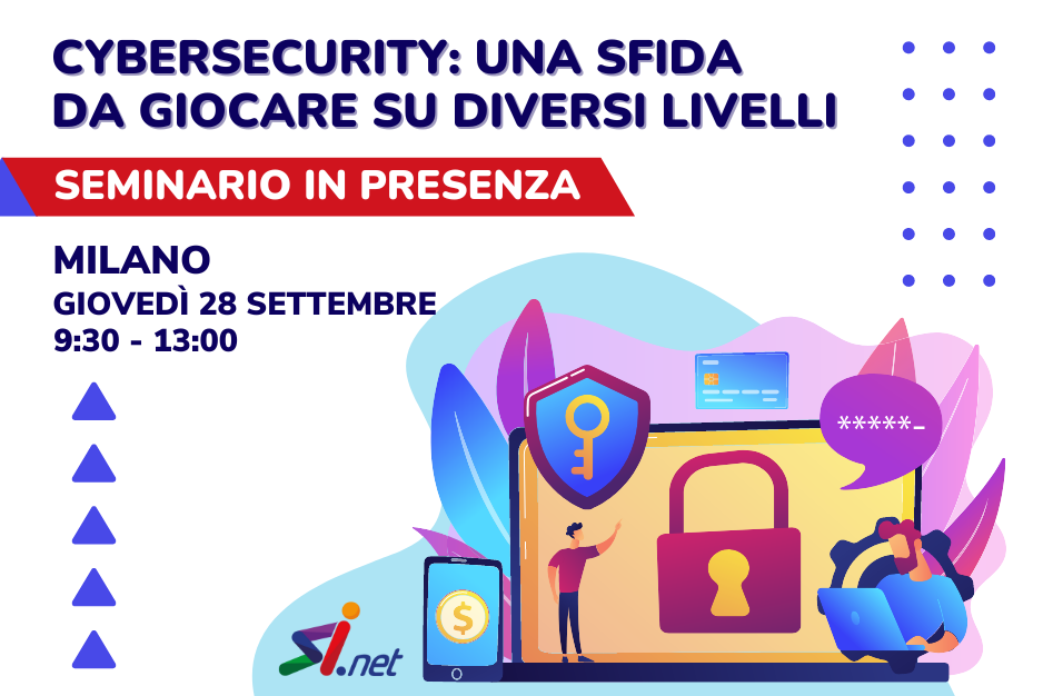  Seminario gratuito a Milano: “Cybersecurity, una sfida da giocare su diversi livelli”