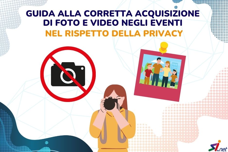 Guida alla corretta acquisizione di foto e video negli eventi nel rispetto della privacy