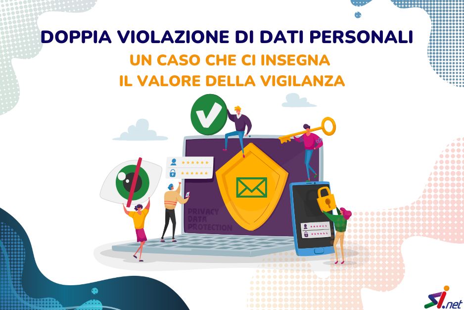  Doppia violazione di dati personali: un caso che ci insegna il valore della vigilanza
