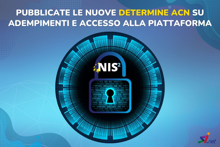 NIS: pubblicate le nuove determine ACN su adempimenti e accesso alla piattaforma
